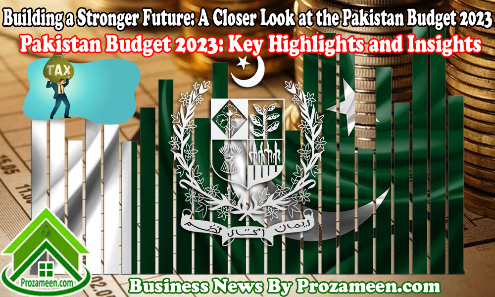 Building a Stronger Future: A Closer Look at the Pakistan Budget 2023